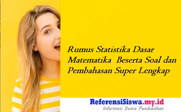 Rumus Statistika Dasar Matematika Beserta Soal dan
