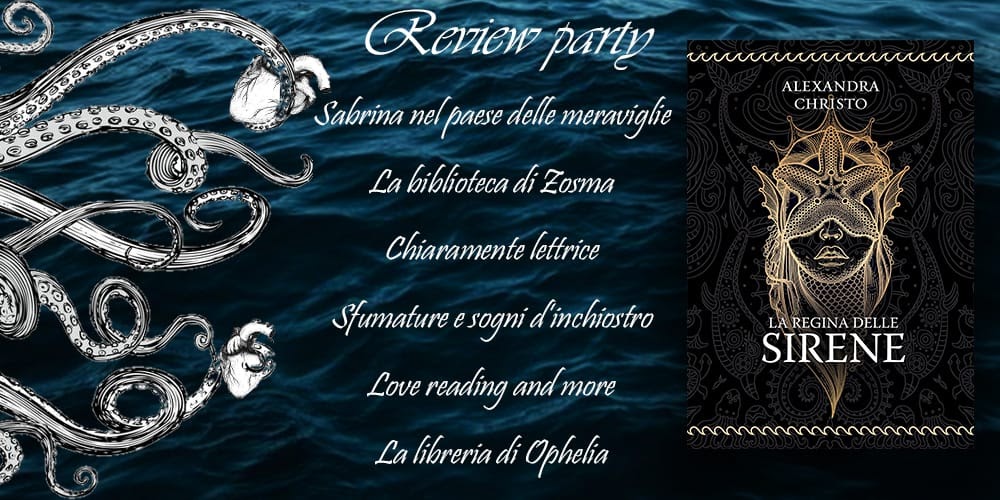 Sabrina nel Paese delle Meraviglie: Review Party: La Regina delle Sirene  di Alexandra Christo.