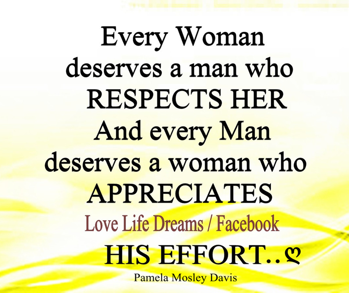 Every woman deserves a man who loves