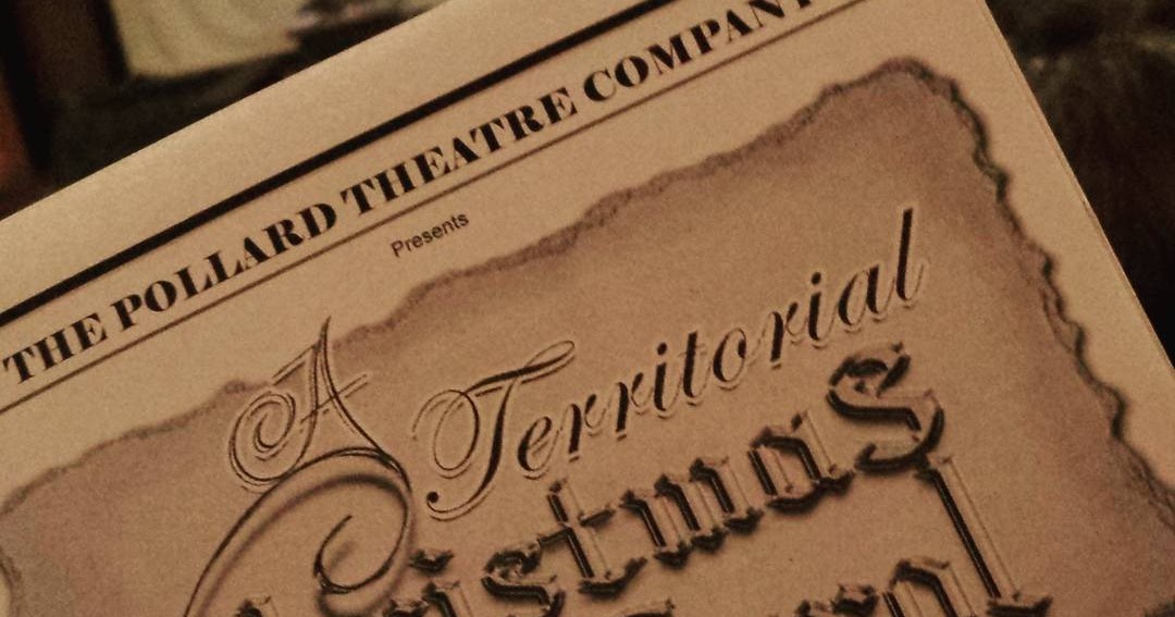 A Territorial Christmas Carol Pollard Theatre Company, Guthrie, OK
