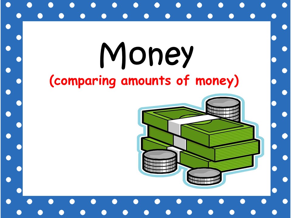 P2E Class Blog: Money- Comparing Amounts of Money