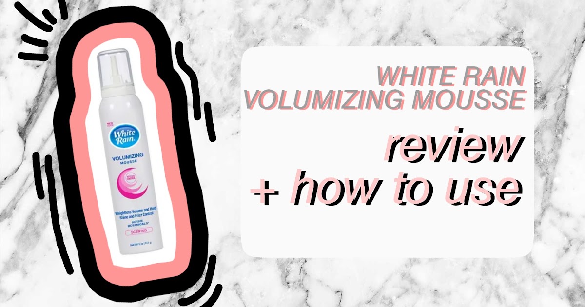 White Rain Hair Mousse Review How To Volumize Hair