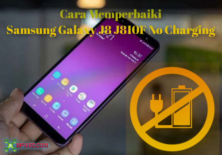 Cara Memperbaiki Samsung Galaxy J8 J810F No Charging