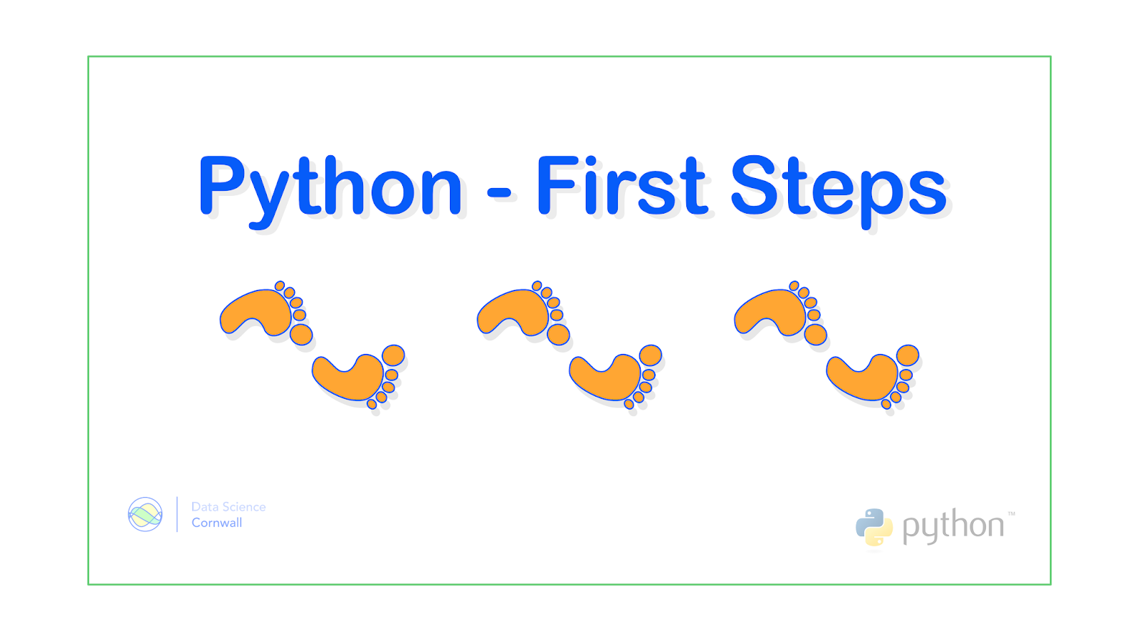 Data Science Cornwall: Python First Steps - A Hands On Tutorial