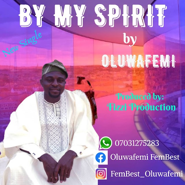 GOSPEL MUSIC: Oluwafemi - By My Spirit