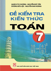 Đề kiểm tra kiến thức toán 7 - Quách Tú Chương