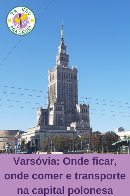Varsóvia: Onde ficar, onde comer e tudo sobre transporte na capital polonesa