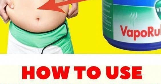 How To Use Vaporub To Lose Belly Fat How to Use Vicks VapoRub to Get Rid of Accumulated Belly Fat and