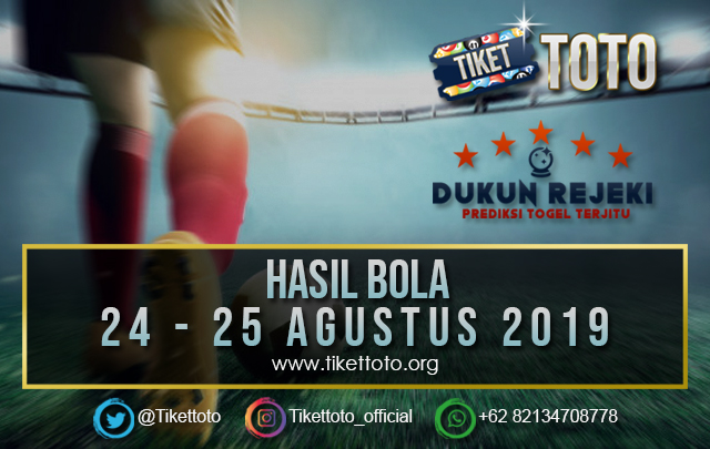 HASIL BOLA TANGGAL 24 – 25 AGUSTUS 2019