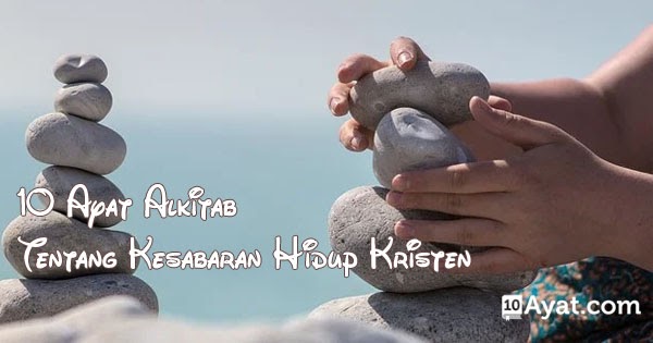 10 Ayat Alkitab Tentang Kesabaran Hidup Kristen