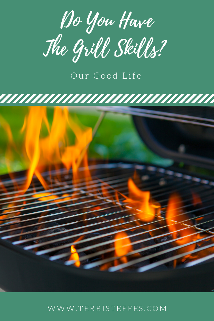 Do You Have The Grill Skills? Our Good Life