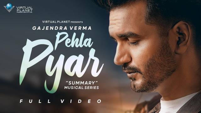 Pehla Pyar Lyrics - Gajendra Verma | Summary - Chapter 04