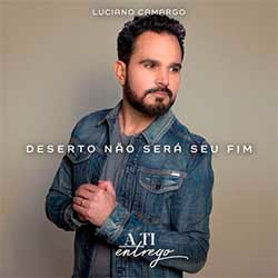 Baixar Música Gospel Deserto Não Será Seu Fim - Luciano Camargo Mp3