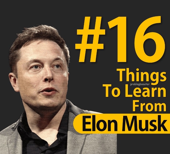 16 Things To Learn From Elon Musk