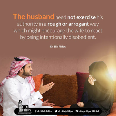 The husband need not exercise his authority in a rough or arrogant way which might encourage the wife to react by being intentionally disobedient| Islamic Marriage Quotes by Ummat-e-Nabi.com