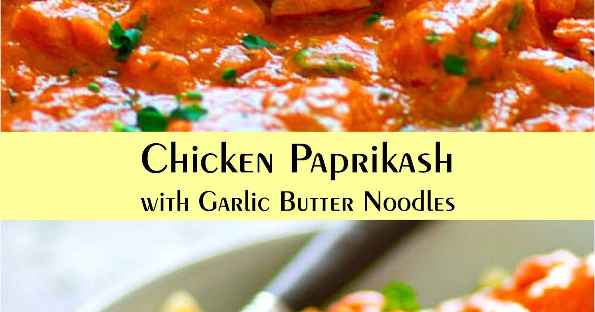 Chicken Paprikash with Garlic Butter Noodles Extra Ordinary Food