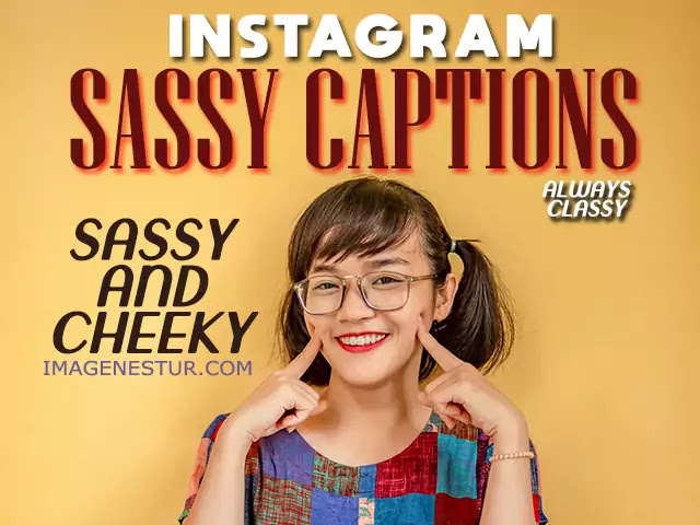 Sassy Instagram Captions and Quotes for Girls, friends, guys, him, her (funny, savage, short, bold))