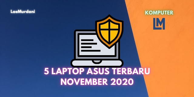 5 Laptop Asus Terbaru 2020 November Harga dan Spesifikasi