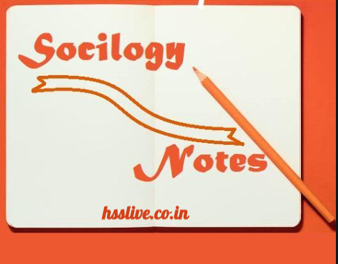 Hsslive Plus Two 2 Sociology Chapter Wise Notes Download Sociology Notes Plus Two Pdf Hsslive Plus One Plus Two Notes Solutions For Kerala State Board