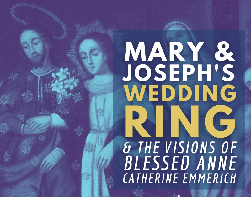 Mary and Joseph&rsquo;s Wedding Ring: Santo Anello and Blessed Anne Catherine