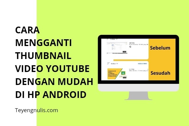 Cara Mengganti Thumbnail Video Youtube Dengan Mudah Di Hp Android Teyengnulis Com Cara Mengganti Thumbnail Video Youtube Dengan Mudah Di Hp Android Teyengnulis Com