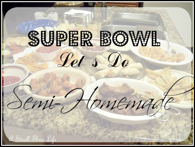 SUPER BOWL PARTY TIME - LET'S DO SEMI-HOMEMADE