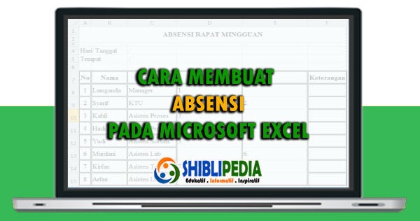 Cara Membuat Absensi Pada Microsoft Excel Shiblipedia Edukatif Informatif Dan Inspiratif