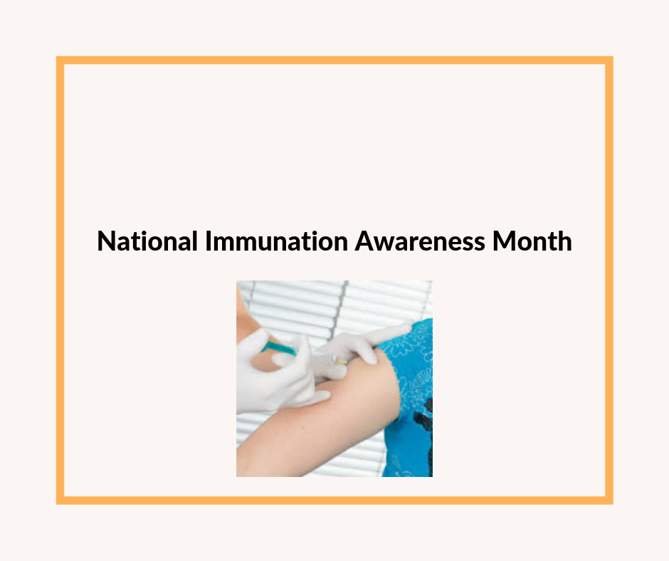 National Immunization Awareness Month National Immunization Awareness Month