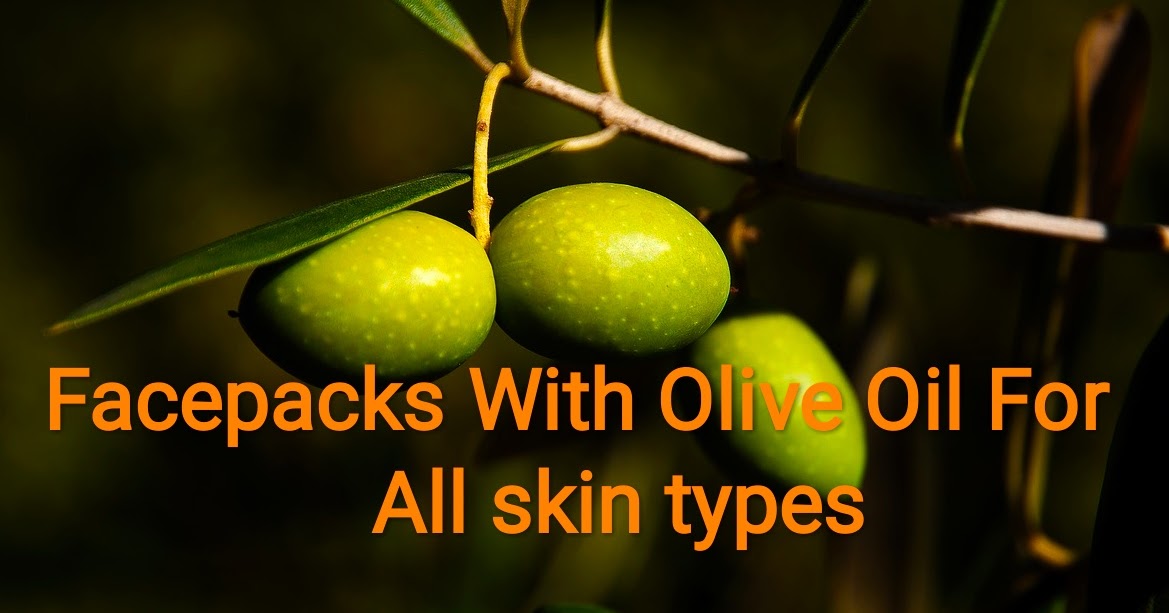 BEST OLIVE OIL FACEPACK FOR ALL SKIN TYPE My favourite works