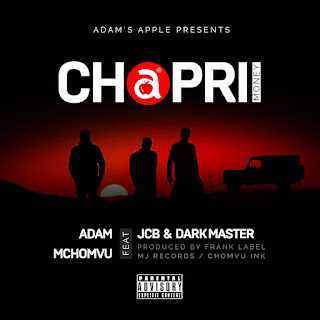 New Audio|Adam Mchomvu Ft Jcb & Dark Master-CHAPRII|DOWNLOAD MP3 AUDIO 