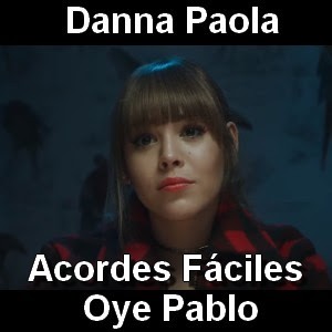 Danna Paola – Oye Pablo (facil)