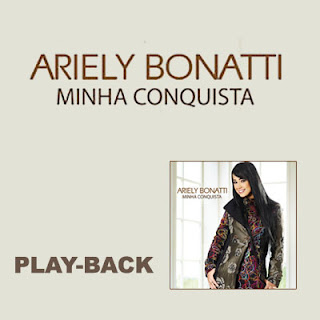 Ariely Bonatti - Minha Conquista (2011) Play Back
