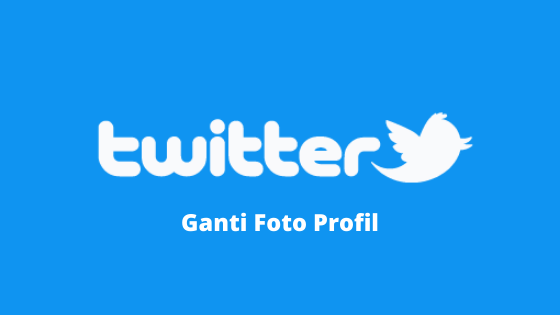 √ Cara Mengganti Foto Profil Twitter Terbaru - musdeoranje.net
