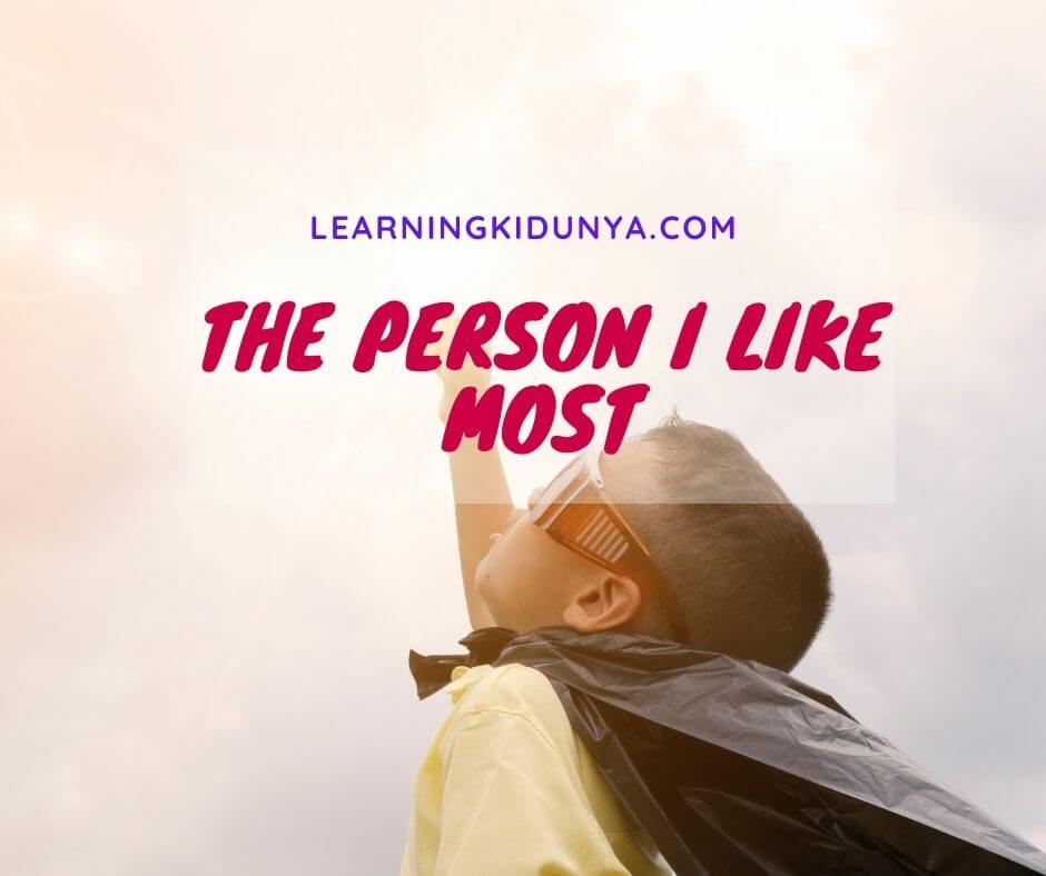 The Person I Like Most | My Father | My Teacher | My neighbor | Learning Ki dunya