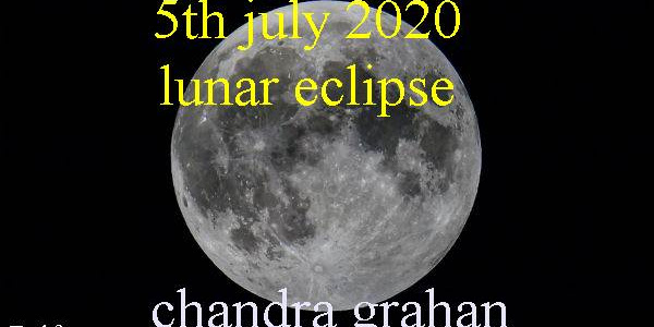 lunar eclipse 2020 July timing Chandra Grahan 5 July 2020