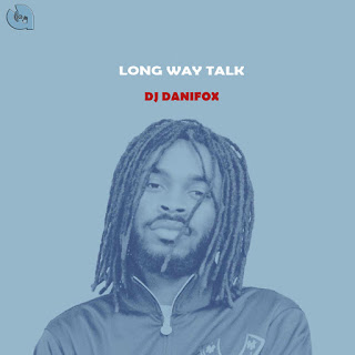Já disponível na plataforma Dezasseis News, o single de "Dj Danifox" intitulado "Long Way Talk". Aconselho-vos a conferir o Download Mp3 e desfrutarem da boa música no estilo Afro House.
