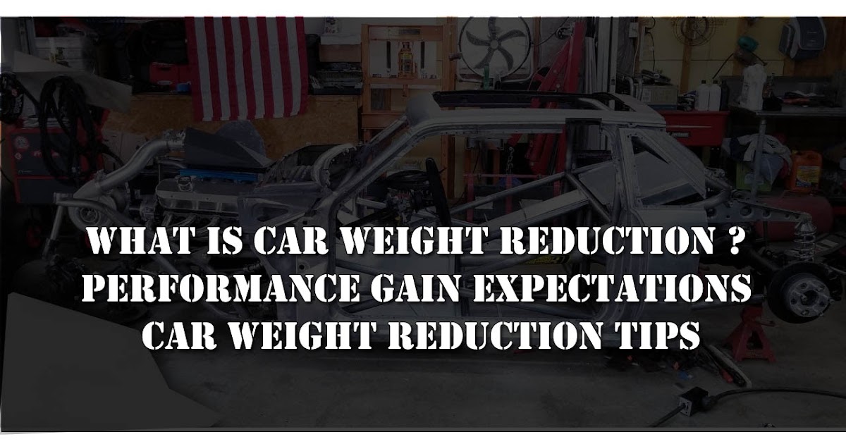 What is Car Weight Reduction ? Performance Gain Expectations Car