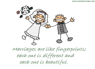 Marriages are like fingerprints; each one is different and each one is beautiful.