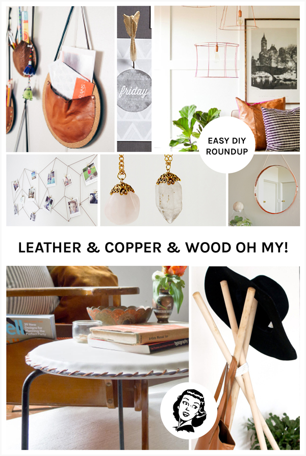 Leather & Copper & Wood - Oh My! Easy DIY Roundup by Eliza Ellis