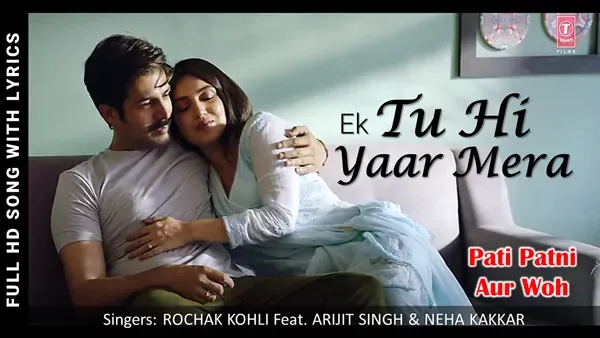 Tu Hi Yaar Mera Lyrics - Pati Patni Aur Woh - Rochak feat. Arijit Singh and Neha Kakkar