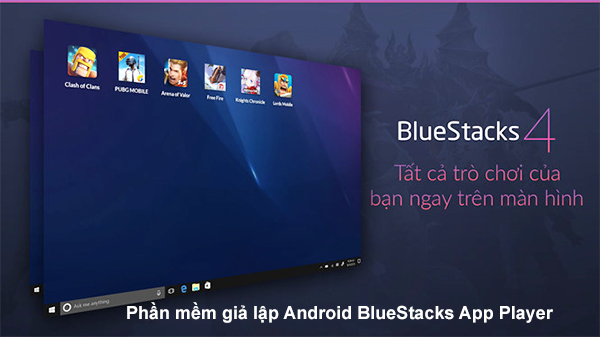 Phần mềm giả lập Android BlueStacks