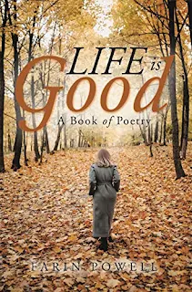 Life Is Good: A Book of Poetry by Farin Powell