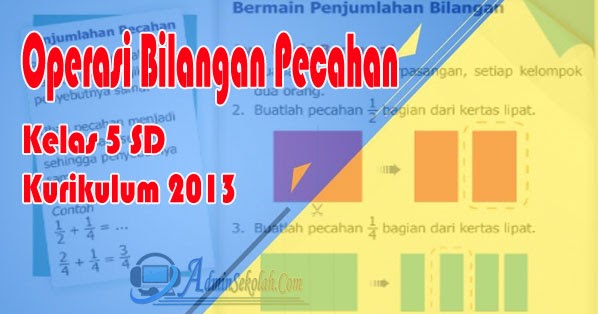 Materi Operasi Hitung Pecahan Dan Soal Latihan Matematika Kelas 5 Kurikulum 2013 Admin Sekolah