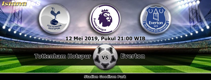 Prediksi Tottenham Hotspur vs Everton 12 Mei 2019