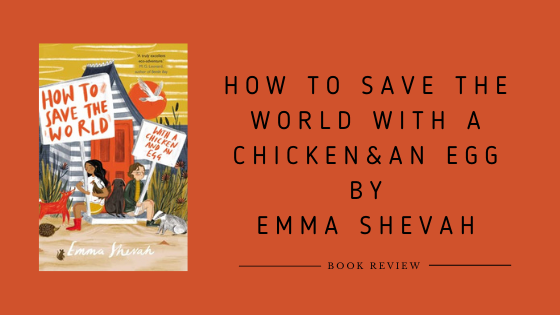 How To Save The World With A Chicken and An Egg by Emma Shevah