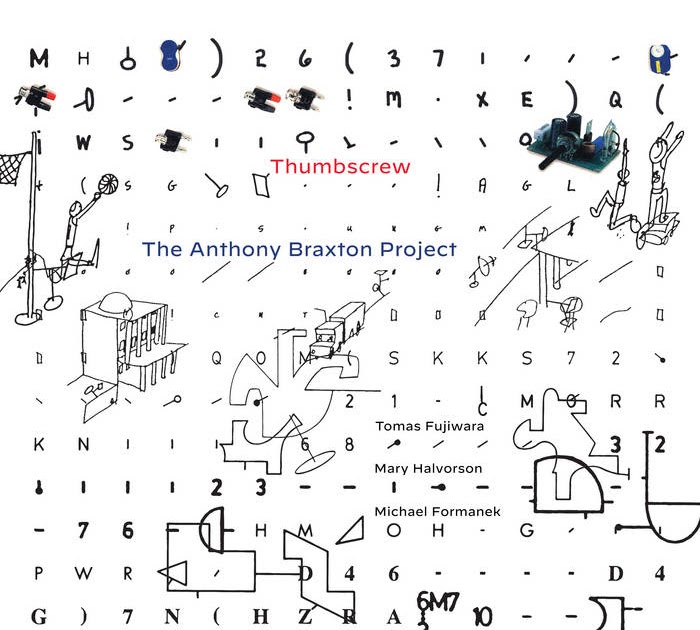Thumbscrew The Anthony Braxton Project (Cuneiform, 2020) ***(*) The