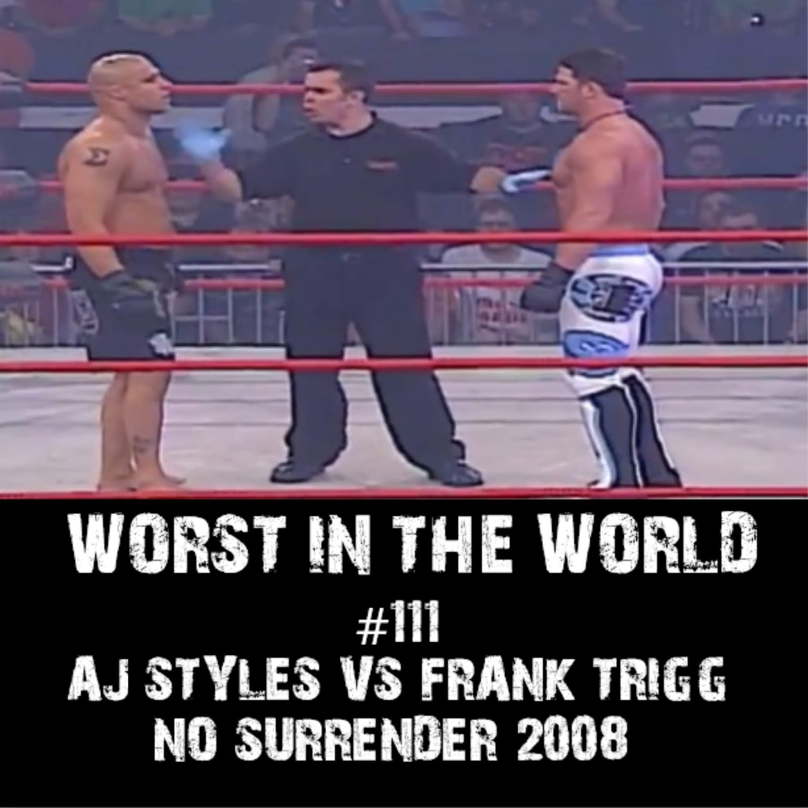 Worst in the World: AJ Styles vs Frank Trigg-No Surrender 2008