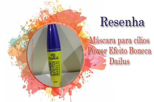 Resenha - Máscara para cílios Power Efeito Boneca Dailus Color