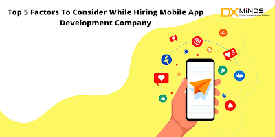 Top 5 Factors To Consider While Hiring Mobile App Development Company