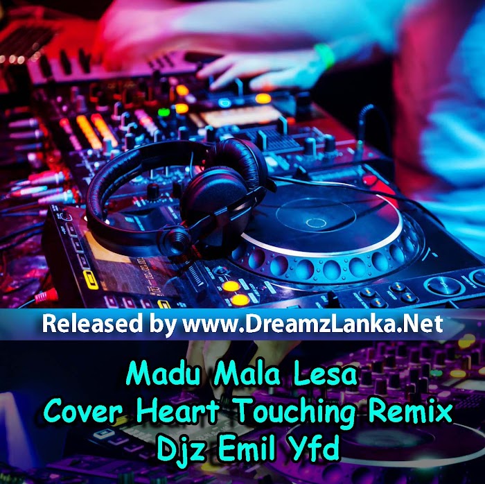 Madu Mala Lesa Cover Heart Touching Remix - Djz Emil Yfd